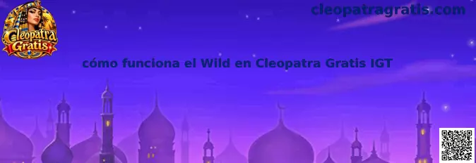Guía visual del símbolo Wild de Cleopatra Gratis IGT y su función dentro de los rodillos
