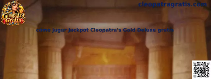 Cómo jugar Jackpot Cleopatra's Gold Deluxe gratis