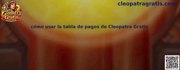 Guía para consultar la tabla de pagos de Cleopatra Gratis y comprender sus símbolos, combinaciones y premios