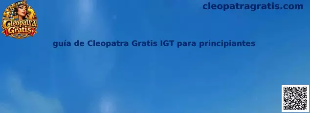 Imagen ilustrativa de la guía de Cleopatra Gratis IGT para principiantes