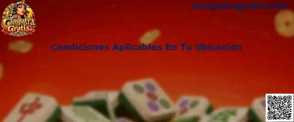 Condiciones Aplicables En Tu Ubicación Cleopatra Gratis