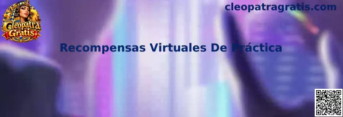 Recompensas Virtuales De Práctica en Cleopatra Gratis