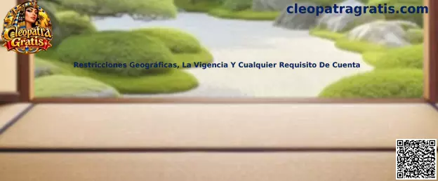 Guía de Cleopatra Gratis sobre restricciones geográficas, vigencia y requisitos de cuenta