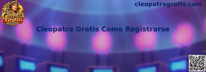 Guía visual de registro de Cleopatra Gratis