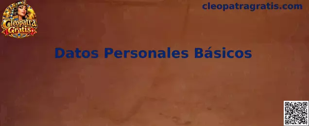 Guía visual sobre Datos Personales Básicos para registrarse de forma segura en Cleopatra Gratis