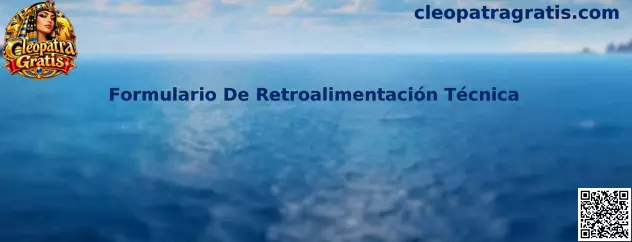 Formulario de retroalimentación técnica para documentar incidencias de Cleopatra Gratis
