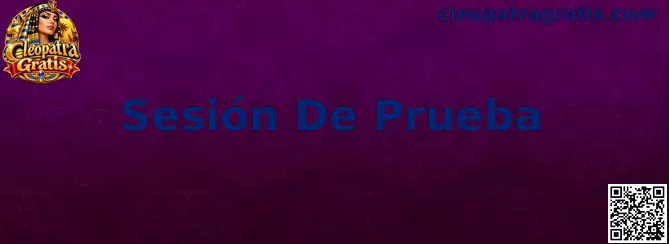 Guía técnica de Sesión De Prueba en Cleopatra Gratis