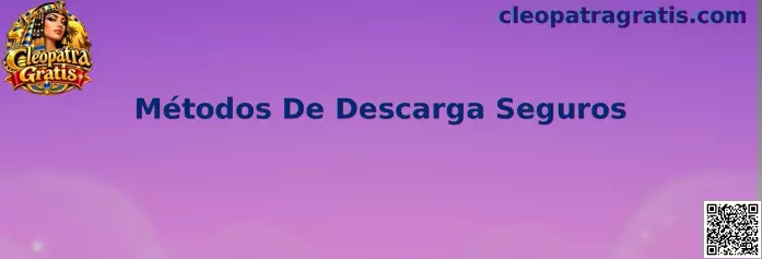 Métodos De Descarga Seguros para Cleopatra Gratis