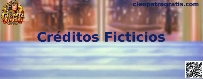 Guía de Créditos Ficticios para practicar en Cleopatra Gratis