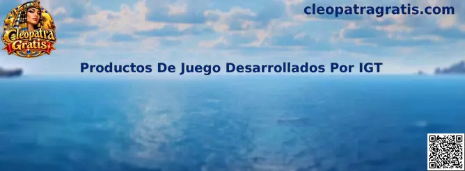 Productos De Juego Desarrollados Por IGT